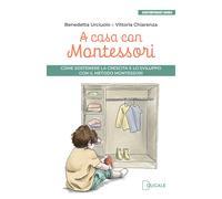 Libri Urciuolo Benedetta / Vittoria Chiarenza - A Casa Con Montessori. Come Sost