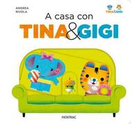 A casa con Tina & Gigi. Ediz. a colori