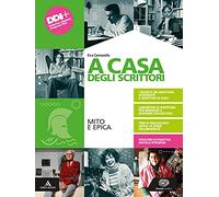 A casa degli scrittori. Mito e epica. Per le Scuole superiori. Con e-book. Con espansione online