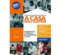 A casa degli scrittori. Narrativa e temi di Educazione civica. Con Competenze di scrittura ed Esame di Stato. Per le Scuole superiori. Con e-book. Con espansione online