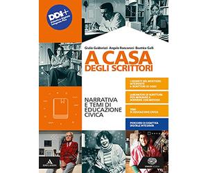 A casa degli scrittori. Narrativa e temi di Educazione civica. Con Competenze di scrittura ed Esame di Stato. Per le Scuole superiori. Con e-book. Con espansione online