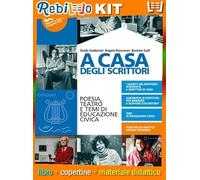 A CASA DEGLI SCRITTORI POESIA E TEATRO E TEMI DI EDUCAZIONE CIVICA (9788828624691) - Libro Scolastico + Kit Scuola con Copertine Rebillo