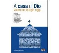 A casa di Dio. Vivere la liturgia oggi