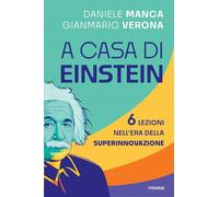 A casa di Einstein. 6 lezioni nell'era della Superinnovazione