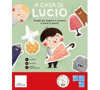 A casa di Lucio. Scegli gli oggetti e attento a dove li metti! Ediz. a colori