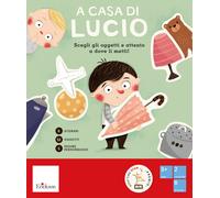 A casa di Lucio. Scegli gli oggetti e attento a dove li metti Ediz. a col...