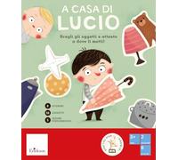 A casa di Lucio. Scegli gli oggetti e attento a dove li metti! Ediz. a colori