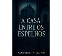a casa Entre os espelhos