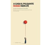 A casa il pulsante rosso non c'è: Manuale semiserio di sopravvivenza ai primi mesi con un neonato