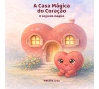 A Casa Mágica do Coração: O segredo mágico