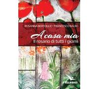 A casa mia. Il rosario di tutti i giorni