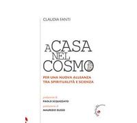 A casa nel cosmo. Per una nuova alleanza tra spiritualità e scienza