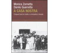 A casa nostra. Cinquant'anni di mafia e criminalità in Veneto