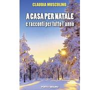 A casa per Natale e racconti per tutto l'anno