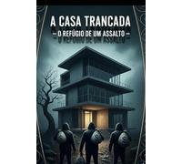 A Casa Trancada- O Refúgio de um Assalto