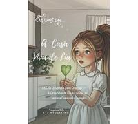A Casa Viva de Lia: As Leis Universais para Crianças - O Poder de Sentir a Casa com o Coração