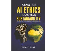 A Case for AI Ethics to Achieve Sustainability: How AI is Impacting Workplace Culture and Society in the 21st Century