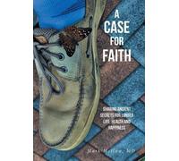 A Case for Faith Sharing Ancient Secrets for Longer Life, Hea (Copertina rigida)