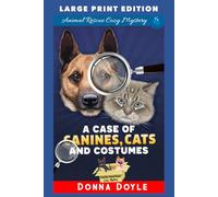 A Case of Canines, Cats and Costumes: LARGE PRINT EDITION