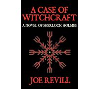A Case of Witchcraft - A Novel of Sherlock Holmes - Revill Joe