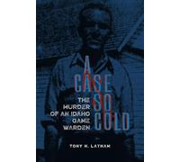 A Case So Cold: The Murder of an Idaho Game Warden