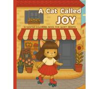 A Cat Called Joy - Coloring Book: Coloring pages full of warmth, charm, and quiet joy
