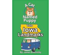 A Cat Named Puppy Visits Iowa Landmarks: Rhyming Children’s Book About Famous Places, Fun Facts, and an Educational Road Trip Adventure for Kids