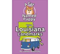 A Cat Named Puppy Visits Louisiana Landmarks: Rhyming State Adventure for Kids Ages 4-8 Featuring U.S. History, Travel, and Famous Places