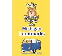 A Cat Named Puppy Visits Michigan Landmarks: A Fun Rhyming Travel Book Featuring Mackinac Bridge, Sleeping Bear Dunes, Pictured Rocks & More