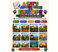 A Cat’s Adventures in Europe: Coloring & Activity Book for Kids Ages 3-8 with Mazes, Dot-to-Dot, Counting, Matching, Spot the Differences, and 12 European Adventures