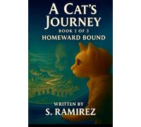 A Cat’s Journey - Book 2 of 3: Homeward Bound