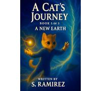 A Cat’s Journey - Book 3 of 3: A New Earth