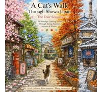 A Cat’s Walk Through Showa Japan: The Four Seasons: 50 Nostalgic Coloring Scenes Through Spring, Summer, Autumn & Winter
