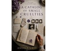 A Catalog of Small Cruelties