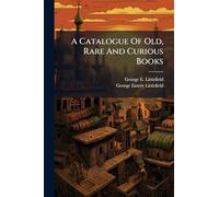 A Catalogue Of Old, Rare And Curious Books