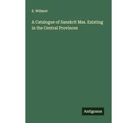 A Catalogue of Sanskrit Mss. Existing in the Central Provinces