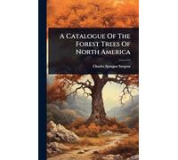 A Catalogue Of The Forest Trees Of North America