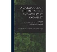 A Catalogue of the Menagerie and Aviary at Knowsley (Tascabile)