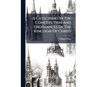 A Catechism On The Constitution And Ordinances Of The Kingdom Of Christ
