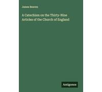 A Catechism on the Thirty-Nine Articles of the Church of England