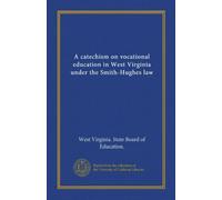 A catechism on vocational education in West Virginia under the Smith-Hughes law