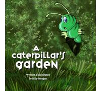 A Caterpillar's Garden: A Learning Adventure About Bravery, Friendship, and Transformation I For Children Ages 3-7 I A beautiful allegory to Christ's resurrection