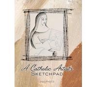A Catholic Artist's Sketchpad: Large Thick Blank Sketchbook Notebook Journal Creative Fun Christian Gift