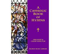 A Catholic Book of Hymns: Organist & Choir Director
