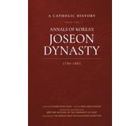 A Catholic History from the Annals of Korea's Joseon Dynasty: 1784-1881