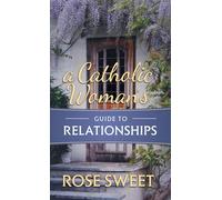 A Catholic Woman's Guide to Relationships