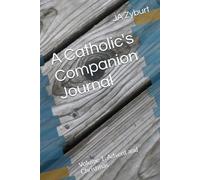 A Catholic's Companion Journal: Volume 1: Advent and Christmas