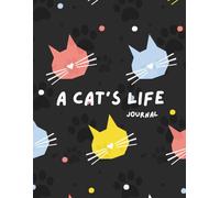 A Cat's Life: Cat Journal & Daily Log Book