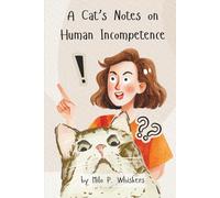 A Cat's Notes on Human Incompetence