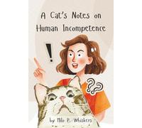 A Cat's Notes on Human Incompetence